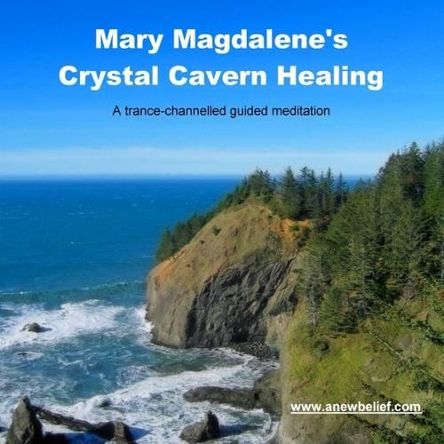 Mary Magdalene's Crystal Cavern Healing
