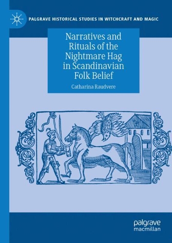 Narratives and Rituals of the Nightmare Hag in Scandinavian Folk Belief