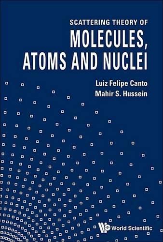 Scattering Theory of Molecules, Atoms and Nuclei