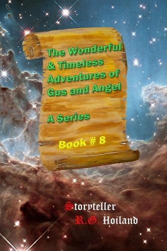 Wonderful and Timeless Adventures of Gus and Angel: (The Wonderful and Adventures of Gus and Angel)