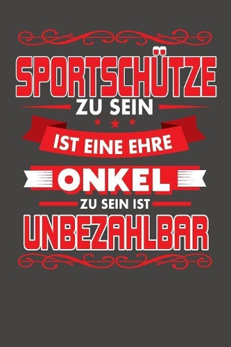 Sportschütze Zu Sein Ist Eine Ehre - Onkel Zu Sein Ist Unbezahlbar