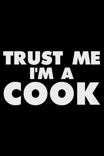 Trust Me I'm A Cook