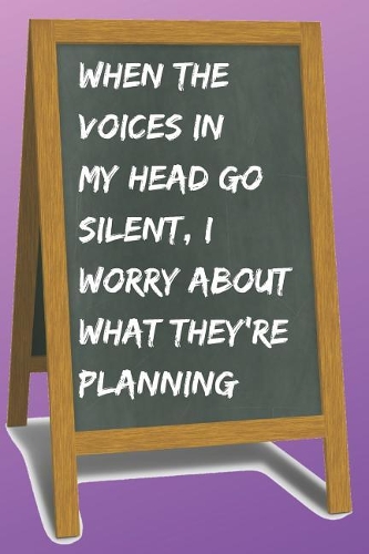 Voices in My Head Blank Lined Notebook Journal: A daily diary, composition or log book, funny gag gift idea!