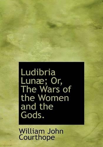 Ludibria Lun; Or, the Wars of the Women and the Gods.: (English)