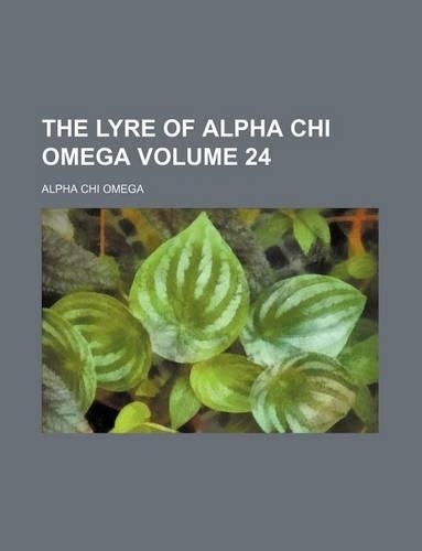 The Lyre of Alpha Chi Omega Volume 24