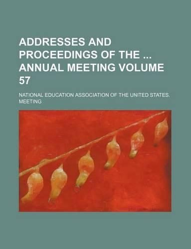 Addresses and Proceedings of the Annual Meeting Volume 57