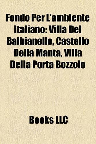 Fondo Per L'Ambiente Italiano: Villa del Balbianello, Castello Della Manta, Villa Della Porta Bozzolo(English)