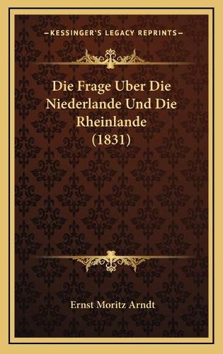 Die Frage Uber Die Niederlande Und Die Rheinlande (1831)