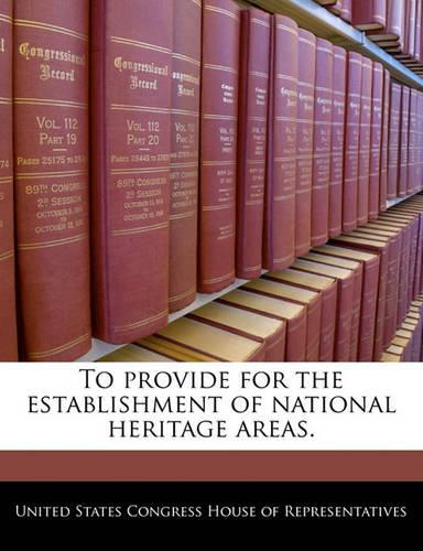 To Provide for the Establishment of National Heritage Areas.: (English)