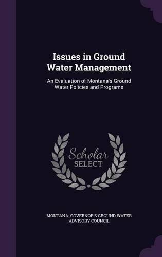 Issues in Ground Water Management: An Evaluation of Montana's Ground Water Policies and Programs