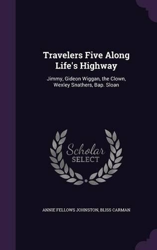 Travelers Five Along Life's Highway: Jimmy, Gideon Wiggan, the Clown, Wexley Snathers, Bap. Sloan
