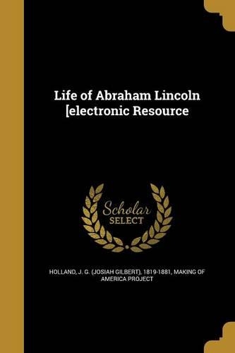 Life of Abraham Lincoln [Electronic Resource