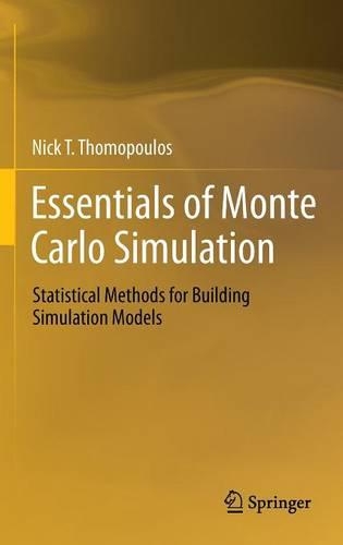 Essentials of Monte Carlo Simulation: Statistical Methods for Building Simulation Models