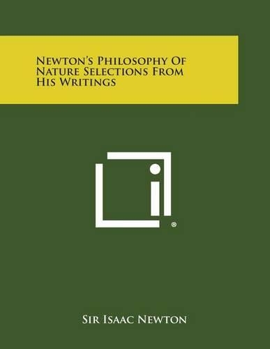 Newton's Philosophy of Nature Selections from His Writings: (English)