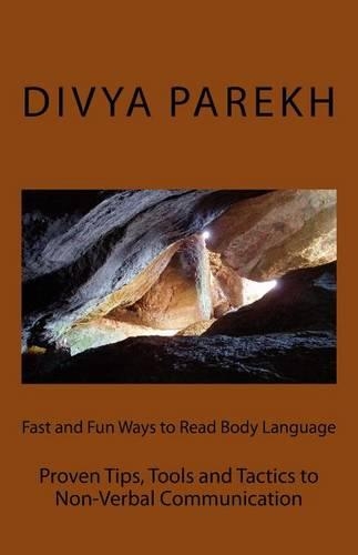 Fast and Fun Ways to Read Body Language: Proven Tips, Tools and Tactics to Non-Verbal Communication(English)