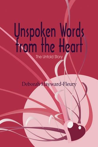 Unspoken Words from the Heart: The Untold Story(English)