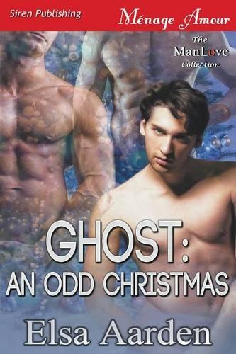 Ghost: An Odd Christmas (Siren Publishing Menage Amour Manlove)(English)