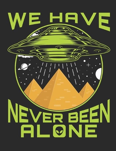 We Have Never Been Alone: Alien Notebook, Blank Paperback UFO Composition Book to write in, 150 pages, college ruled