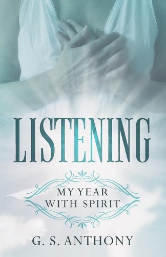 Listening: My Year with Spirit