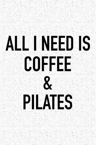 All I Need Is Coffee and Pilates