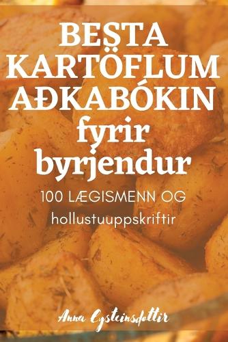 BESTA KARTÖFLUMAÐKABÓKIN fyrir byrjendur