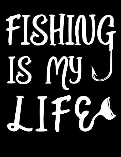Fishing Is My Life