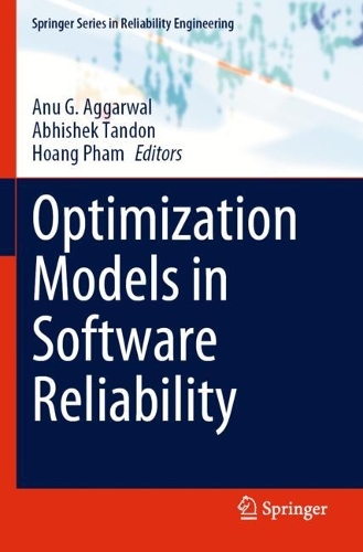 Optimization Models in Software Reliability: (Springer Series in Reliability Engineering)
