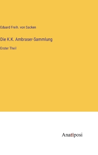 Die K.K. Ambraser-Sammlung: Erster Theil