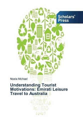 Understanding Tourist Motivations: Emirati Leisure Travel to Australia(English)