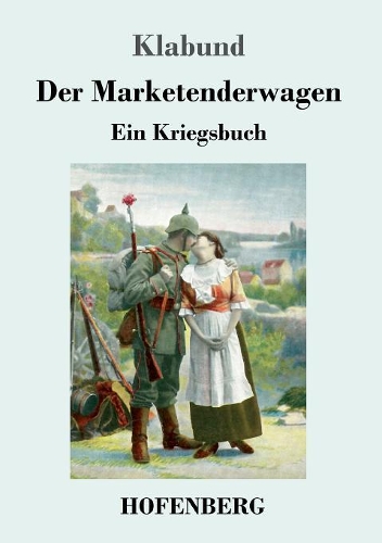 Der Marketenderwagen: Ein Kriegsbuch