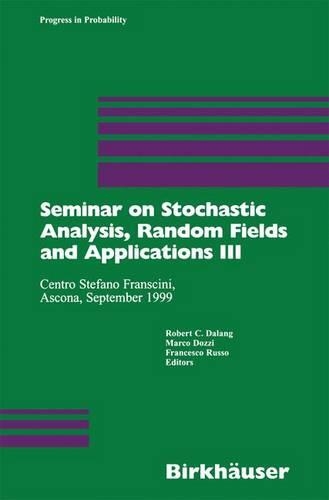 Seminar on Stochastic Analysis, Random Fields and Applications III: Centro Stefano Franscini, Ascona, September 1999(52 Progress in Probability)