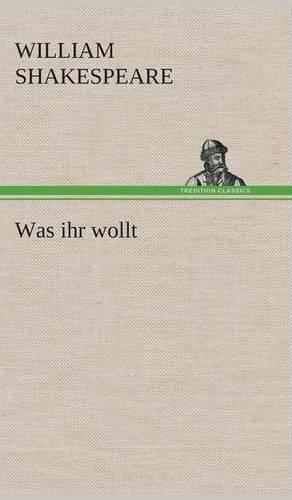 Was ihr wollt