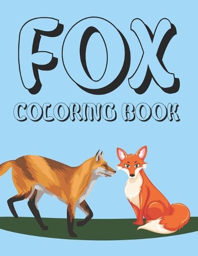 Fox Coloring Book: Fox Activity Coloring Book For Kids