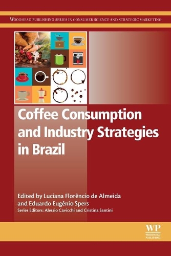 Coffee Consumption and Industry Strategies in Brazil: A Volume in the Consumer Science and Strategic Marketing Series(Woodhead Publishing Series in Consumer Science and Strategic Marketing)