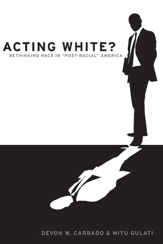 Acting White?: Rethinking Race in Post-Racial America