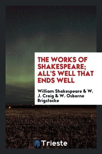 The Works of Shakespeare; All's Well That Ends Well