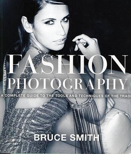Fashion Photography: A Complete Guide to the Tools and Techniques of the Trade(English)