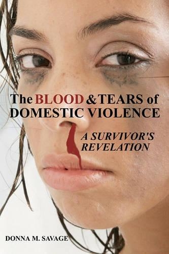 Blood & Tears of Domestic Violence: A Survivor's Revelation