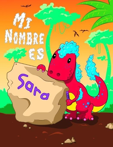 Mi Nombre es Sara: 2 libros de trabajo en 1! Nombre personalizado y libro de seguimiento de letras diseñado para niños en preescolar y jardín de infantes que están apr