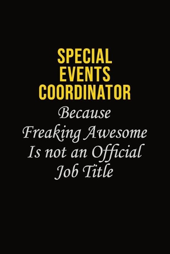 Special Events Coordinator Because Freaking Awesome Is Not An Official Job Title