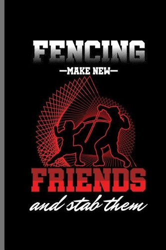 Fencing Make New Friends and Stab Them