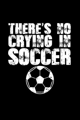 There's No Crying In Soccer