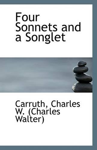 Four Sonnets and a Songlet: (English)