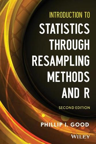 Introduction to Statistics Through Resampling Methods and R