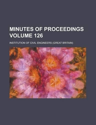 Minutes of Proceedings Volume 126