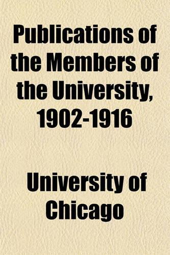 Publications of the Members of the University, 1902-1916: (English)