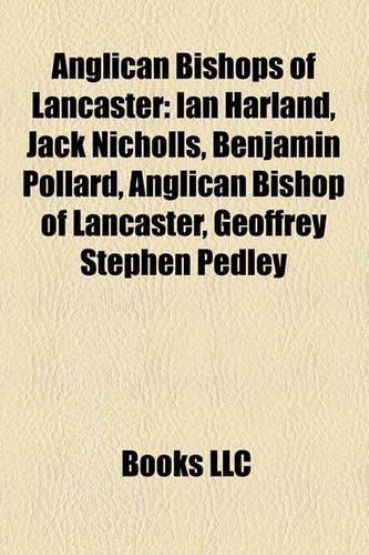 Anglican Bishops of Lancaster: Ian Harland, Jack Nicholls, Benjamin Pollard, Anglican Bishop of Lancaster, Geoffrey Stephen Pedley(English)