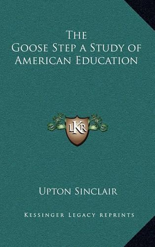 The Goose Step a Study of American Education