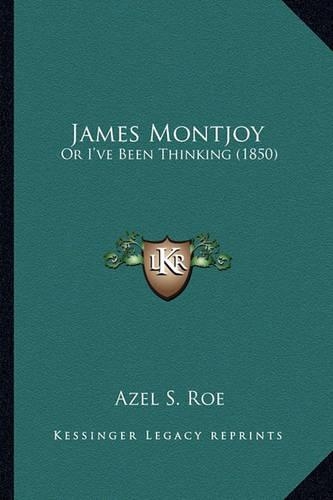 James Montjoy: Or I've Been Thinking (1850)(English)