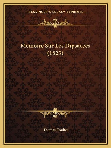 Memoire Sur Les Dipsacees (1823): (French)